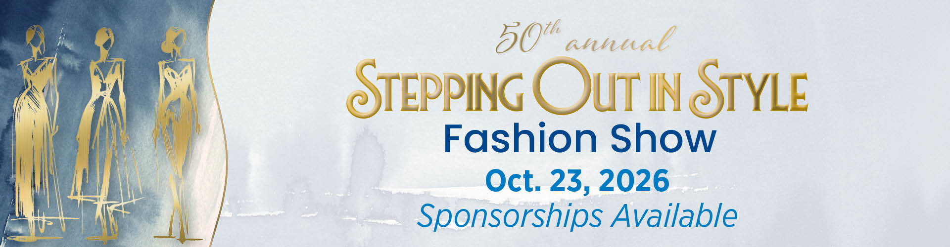 Drawn image of a women model in blue dress with Graphic text reading Stepping out in style 50th annual Fashion show Oct. 23, 2026.